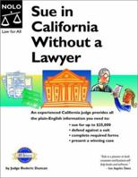 Sue in California Without a Lawyer 0873378334 Book Cover