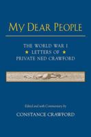 My Dear People: The World War I Letters of Private Ned Crawford 1564745945 Book Cover