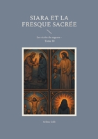Siara et la fresque sacrée: Les écrits de sagesse - Tome 10 (French Edition) 2322642533 Book Cover