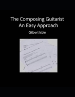 THE COMPOSING GUITARIST: An Easy Approach B0BFV43F91 Book Cover