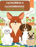 Cachorros e Cachorrinhos Livro para Colorir: Para crian�as de 4 a 8 anos - Livro de c�es para crian�as - Livro de colorir com letras grandes de c�es e filhotes - Livro de colorir filhotes para crian�a 1008911917 Book Cover