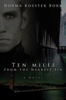 Ten Miles from the Nearest Sin 1579218423 Book Cover