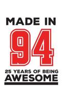 Made In 94 25 Years Of Being Awesome: Made In 94 25 Years Of Awesomeness Notebook - Happy 25th Birthday Being Awesome Anniversary Gift Idea For 1995 Young Kid Boy or Girl! Doodle Diary Book From Dad M 1095763652 Book Cover