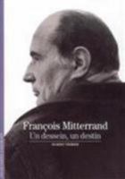 François Mitterrand: Un dessein, un destin 2070319288 Book Cover