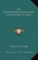 Die Landfriedensverfassung Unter Karl IV (1883) 1147502846 Book Cover