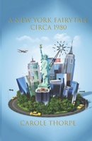 A New York Fairy Tale Circa 1980 B08N3JM76W Book Cover