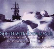 South With Endurance: Shackleton's Antarctic Expedition 1914-1917, The Photographs of Frank Hurley