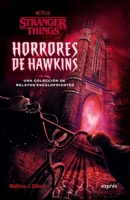 Horrores de Hawkins (Stranger Things) / Hawkins Horrors: Una colección de relatos escalofriantes / A collection of chilling stories (Spanish Edition) 6075579990 Book Cover