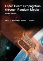 Laser Beam Propagation through Random Media, Second Edition (SPIE Press Monograph Vol. PM152) (Press Monograph) 0819459488 Book Cover