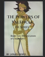 The Powers of Valencia: Book Two: Wins & losses of a superhero B0C1J3FW6R Book Cover
