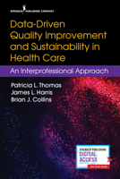 Data-Driven Quality Improvement and Sustainability in Health Care: An Interprofessional Approach 0826139434 Book Cover
