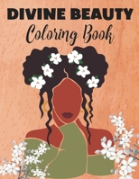 DIVINE BEAUTY COLORING BOOK: Illustrations of Beautiful African American Women B0BJYJQSCV Book Cover