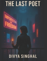 The Last Poet: A Dystopian Novel of AI, Resistance, and the Power of Words B0FP54N8G8 Book Cover