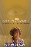 THE SOUL OF A WOMAN: The Path to Healing, Love, and Forgiveness 1737809060 Book Cover