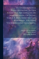 De Sterrekundige Plaatsbepaling In Den Indischen Archipel, En De Maatregelen, Op Gezag Van Z. E. Den Minister Van Kolonien, Tot Hare Voorbereiding Genomen... 1021832537 Book Cover
