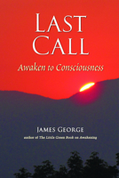 Last Call: Awaken to Consciousness 1581771568 Book Cover