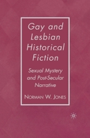 Gay and Lesbian Historical Fiction: Sexual Mystery and Post-Secular Narrative 1403976554 Book Cover
