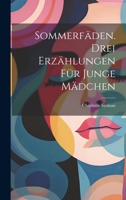 Sommerfäden. Drei Erzählungen für junge Mädchen 1021848166 Book Cover