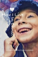How I Live In Christ B0CH23YZZD Book Cover