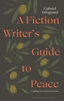 A Fiction Writer’s Guide to Peace: Crafting Non-Violent Heroism 1350473952 Book Cover