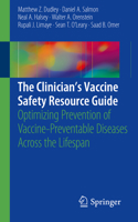 The Clinician’s Vaccine Safety Resource Guide: Optimizing Prevention of Vaccine-Preventable Diseases Across the Lifespan 3319946935 Book Cover