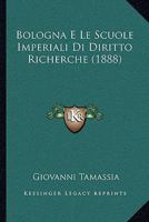 Bologna E Le Scuole Imperiali Di Diritto Richerche (1888) 1160047979 Book Cover