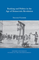 Banking and Politics in the Age of Democratic Revolution 1802077634 Book Cover