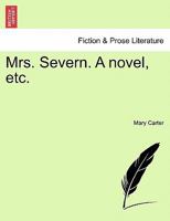 Mrs. Severn. A novel, etc. VOL. III 124088298X Book Cover