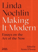 Making It Modern: Essays on the Art of the Now 0500293708 Book Cover