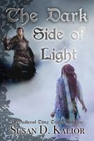 The Dark Side of Light: A Medieval Time Travel Fantasy 1511581573 Book Cover