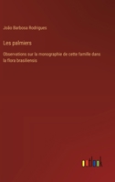 Les palmiers: Observations sur la monographie de cette famille dans la flora brasiliensis (French Edition) 3385068037 Book Cover