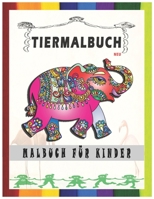 TIERMALBUCH: Kindermalbuch, Tiermalbücher für Jungen, Mädchen, Kleinkinder, Tiermalbücher, Farbbuch (Einfaches Malbuch für Kinder) (German Edition) B087S82H8W Book Cover