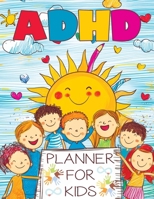 ADHD Planner for Kids: 2025 School Daily Tracker and Routine Chart - A Comprehensive Organizer to Help Students Manage Homework, Track Behavior and Monitor Symptoms Effectively 8368294177 Book Cover