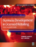 Business Development in Licensed Retailing: A Unit Manager's Guide (Hospitality, Leisure and Tourism) (Hospitality, Leisure and Tourism) 0750653345 Book Cover