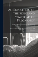 An Exposition of the Signs and Symptoms of Pregnancy: With Some Other Papers On Subjects Connected With Midwifery 1022466976 Book Cover