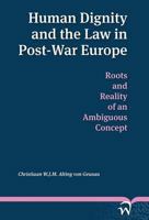 Human Dignity and the Law in Post-War Europe: Roots and Reality of an Ambiguous Concept 9058509583 Book Cover