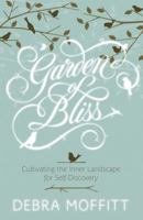 Garden of Bliss: Cultivating the Inner Landscape for Self-Discovery 0738733822 Book Cover