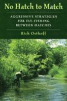 No Hatch to Match: Aggressive Strategies for Fly-Fishing Between Hatches 0811731529 Book Cover