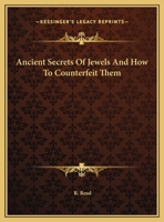 Ancient Secrets Of Jewels And How To Counterfeit Them 1417926783 Book Cover