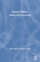 French Politics: Debates and Controversies 0415174791 Book Cover
