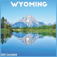 Wyoming 2021 Calendar: Official US State Wall Calendar 2021 B08R4958L1 Book Cover