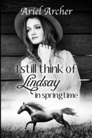 I still think of Lindsay in springtime (Fate, Chance, and Choices Related Works) B0H6KTPBM2 Book Cover