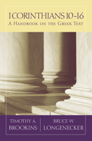 1 Corinthians 10-16: A Handbook on the Greek Text 1481305344 Book Cover