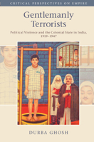 Gentlemanly Terrorists: Political Violence and the Colonial State in India, 1919-1947 1316637387 Book Cover