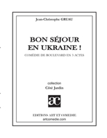 Bon séjour en Ukraine !: Comédie de boulevard en trois actes (French Edition) 2844220916 Book Cover