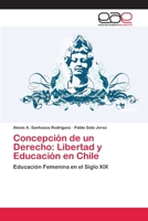 Concepción de un Derecho: Libertad y Educación en Chile 3659073245 Book Cover