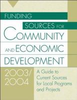 Funding Sources for Community and Economic Development 2003/2004: A Guide to Current Sources for Local Programs and Projects 9th Edition 1573565938 Book Cover