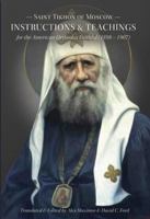 St. Tikhon of Moscow: Instructions and Teachings for the American Orthodox Faithful (1898-1907) 0997471816 Book Cover