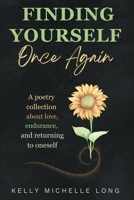 Finding Yourself Once Again: A poetry collection about love, endurance, and returning to oneself B0GZHV8BNJ Book Cover