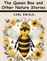 The Queen Bee: and Other Nature Stories 1503288366 Book Cover